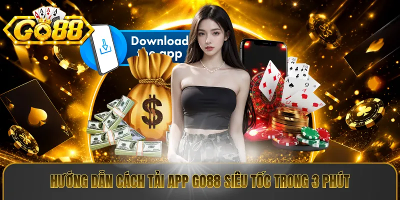 Hướng dẫn cách tải app Go88 siêu tốc trong 3 phút
