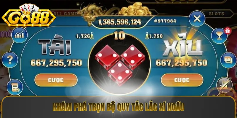 Khám phá trọn bộ quy tắc lắc xí ngầu
