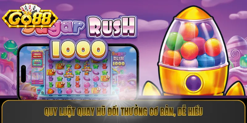 Quy luật quay hũ đổi thưởng cơ bản, dễ hiểu